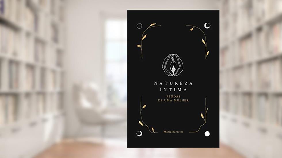 Natureza Íntima: Fendas de uma mulher, do autor Barretto Maria