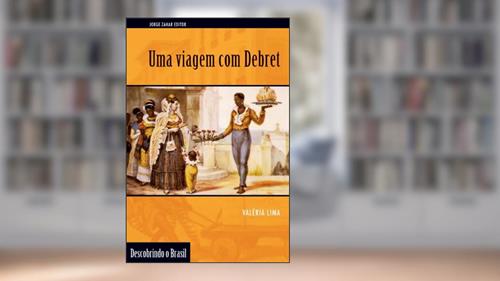 Capa de Uma viagem com Debret, do autor Valéria Lima
