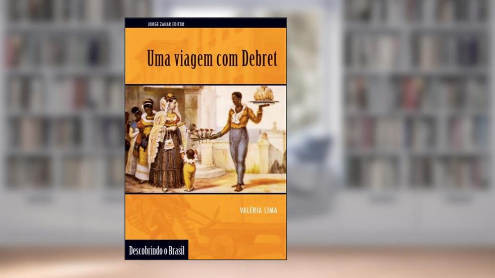 Uma viagem com Debret, do autor Valéria Lima
