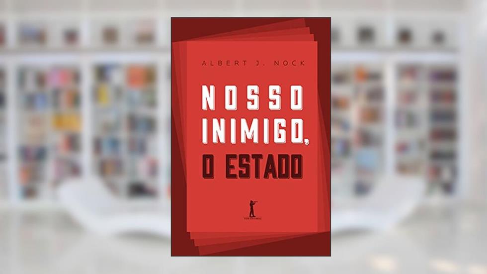 Nosso Inimigo, o Estado, do autor Albert J. Nock