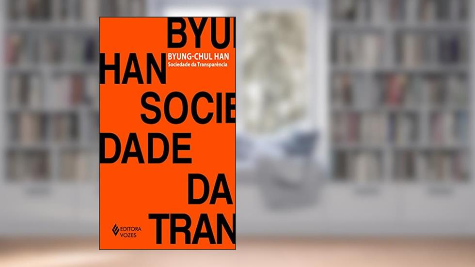 Sociedade da transparência, do autor Byung-Chul Han