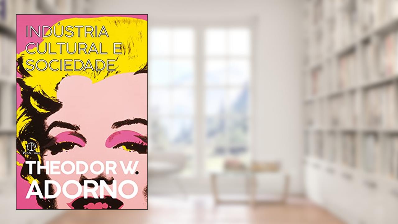 Indústria cultural e sociedade, do autor Theodor W. Adorno; Jorge M. B. de Almeida