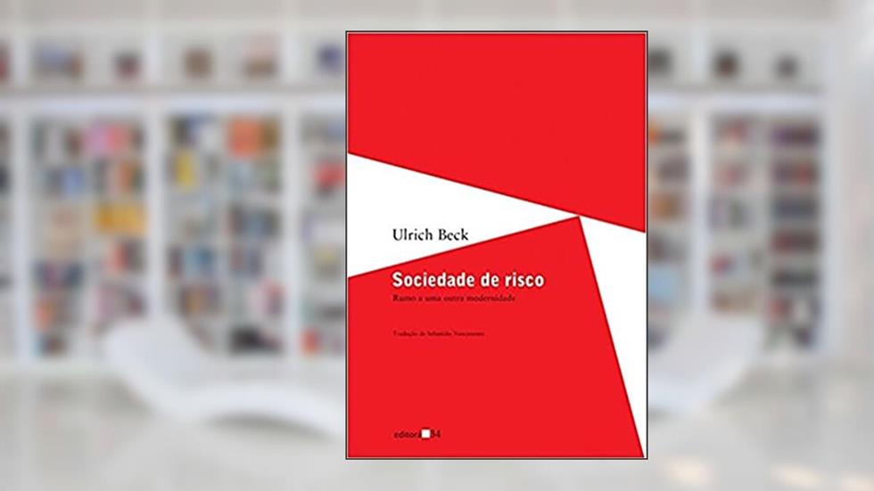 Sociedade de risco: Rumo a uma Outra Modernidade, do autor Ulrich Beck