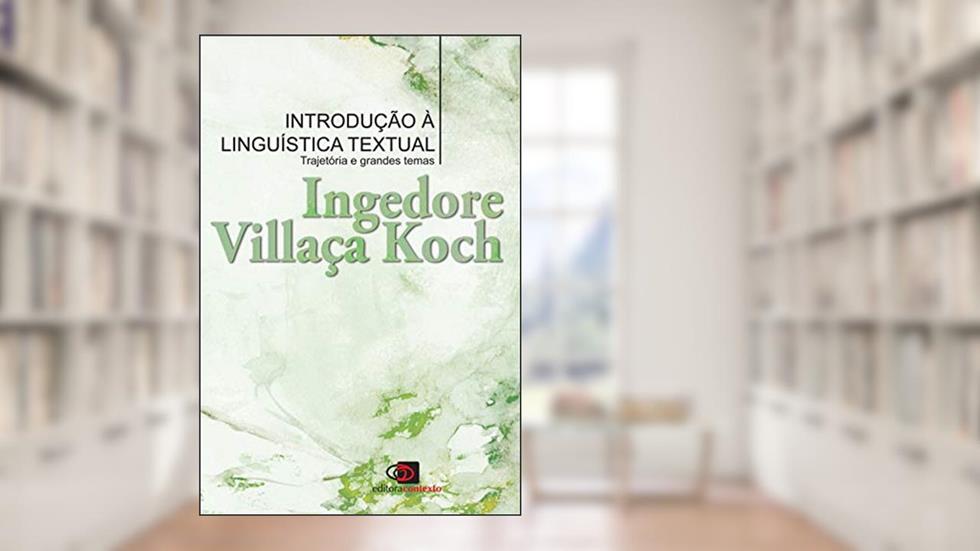 Introdução a linguística textual: Trajetória e grandes temas, do autor Ingedore Villaça Koch