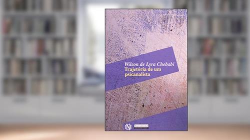 Capa de TRAJETORIA DE UM PSICANALISTA - 1, do autor Wilson de Lyra Chebabi