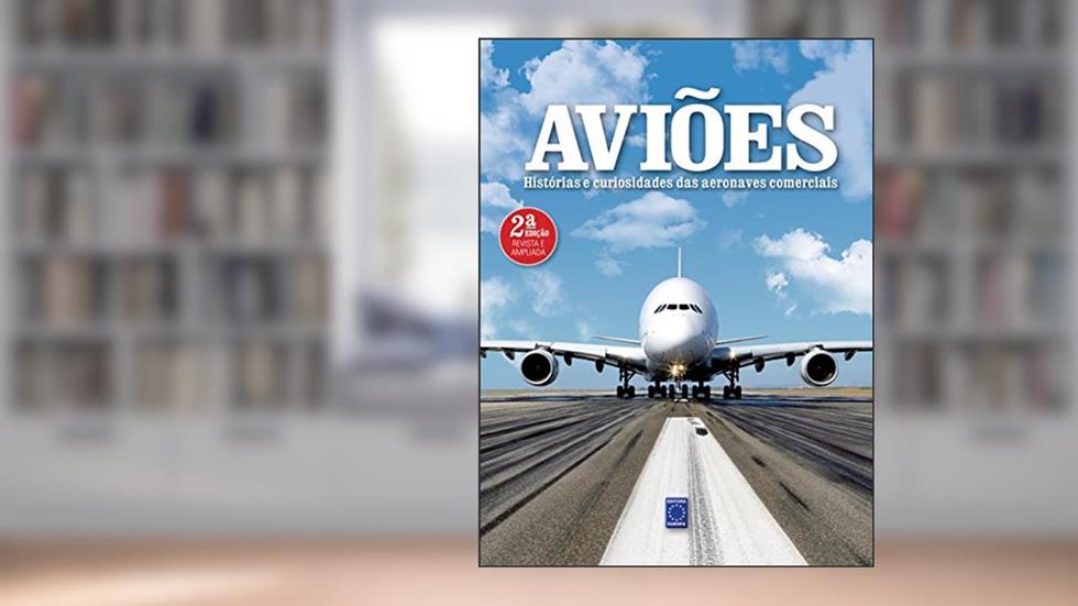 Aviões - Histórias e Curiosidades das Aeronaves Comerciais, do autor Editora Europa