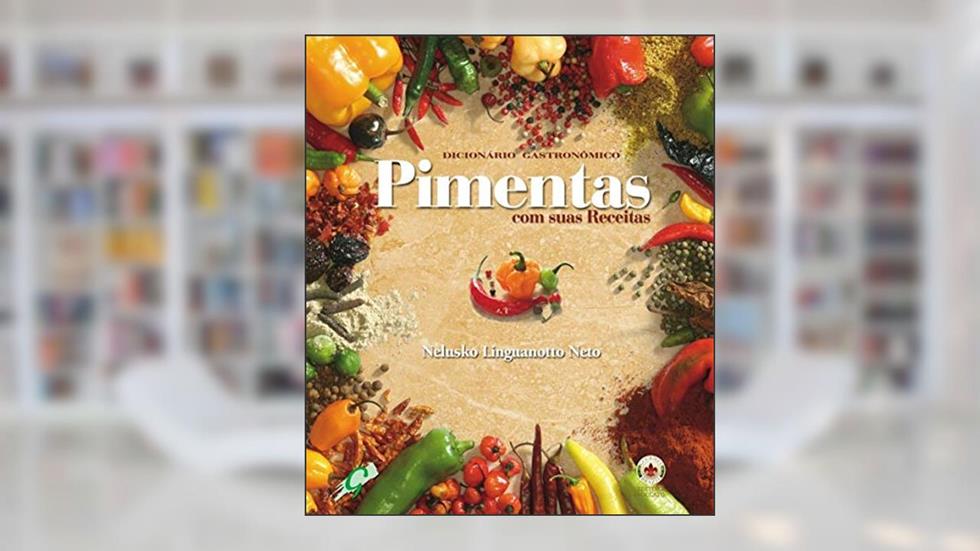 Dicionário gastronômico - pimentas com suas receitas, do autor Nelusko Linguanotto