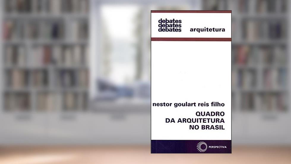 Quadro da arquitetura no Brasil: 18, do autor Nestor Goulart Reis Filho
