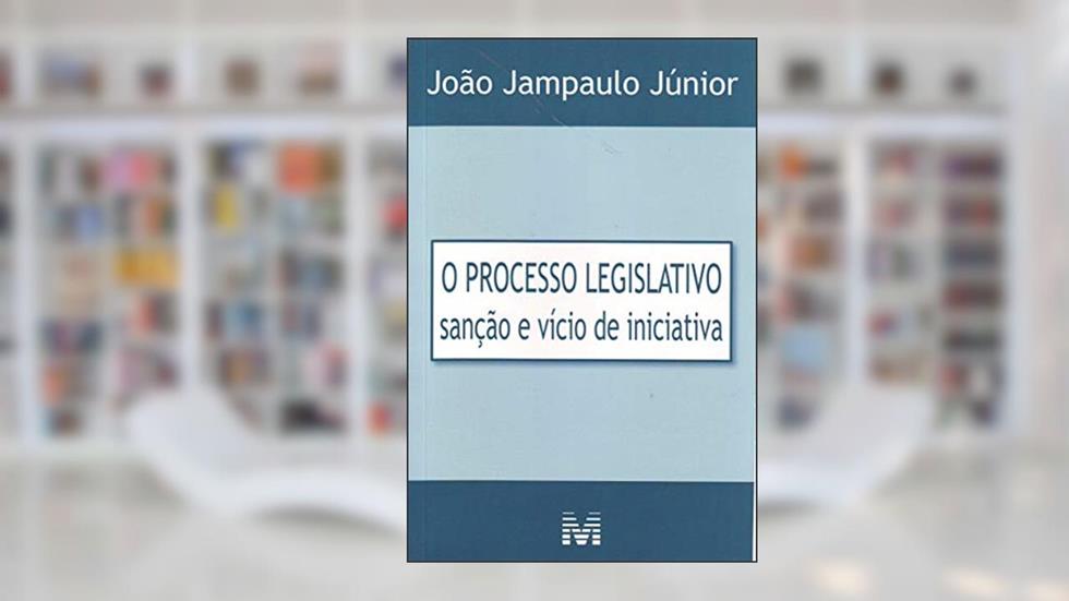 Processo legislativo - sanção e vício de iniciativa - 1 ed./2008, do autor João Jampaulo Júnior