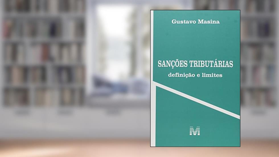 Sanções tributárias: Definição e limites - 1 ed./2016, do autor Gustavo Masina