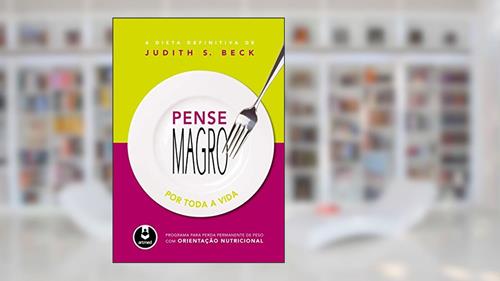 Capa de Pense Magro por Toda a Vida: Programa para Perda de Peso com Orientação Nutricional, do autor Judith S. Beck