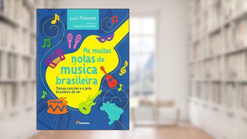 Capa de As muitas notas da música brasileira: Nossas canções e o jeito brasileiro de ser, do autor Luís Pimentel