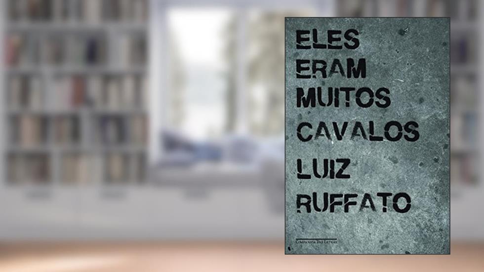 Eles eram muitos cavalos, do autor Luiz Ruffato