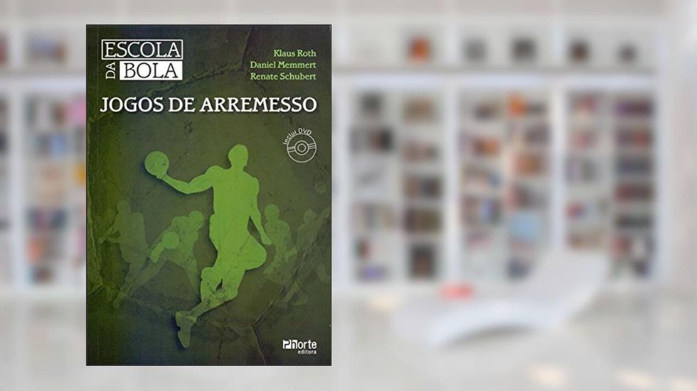 Escola da Bola. Jogos de Arremesso, do autor Klaus Roth; Renate Schubert; Daniel Memmert