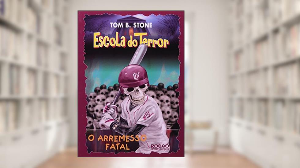 O Arremesso Fatal-Escola Do Terror, do autor Tom B. Stone