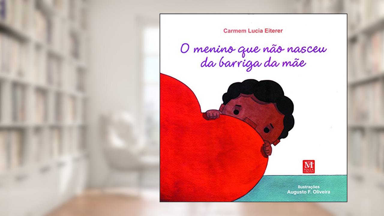 Menino que não Nasceu da Barriga da Mãe, O, do autor Carmem Lucia Eiterer