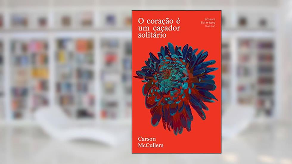 O coração é um caçador solitário, do autor Carson McCullers
