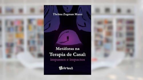 Capa de Metáforas na Terapia de Casal: Impasses e Impactos, do autor Thelma Zugman Maezer
