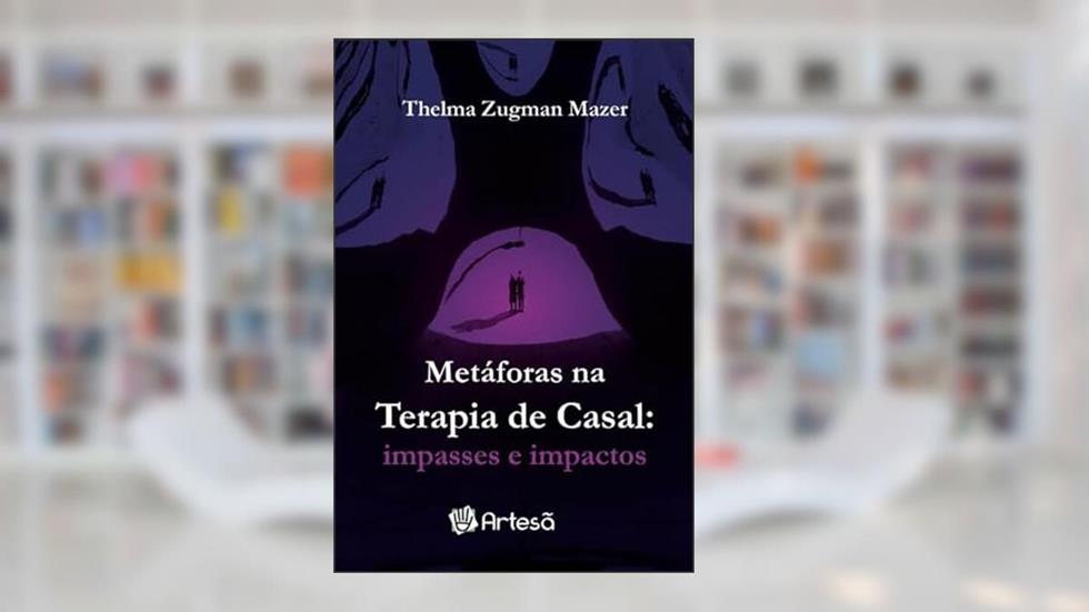 Metáforas na Terapia de Casal: Impasses e Impactos, do autor Thelma Zugman Maezer