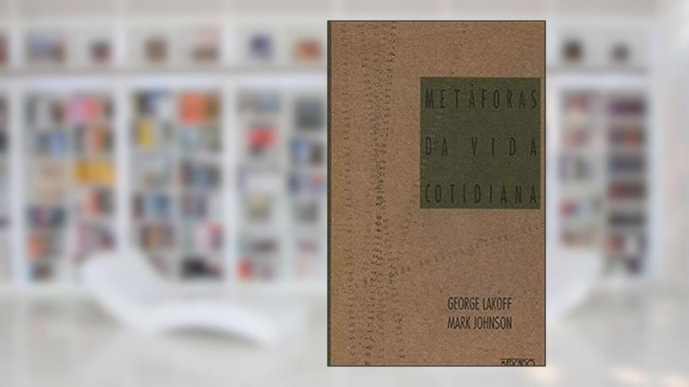 Metaforas da Vida Cotidiana - 1, do autor Lakoff/ Johnson
