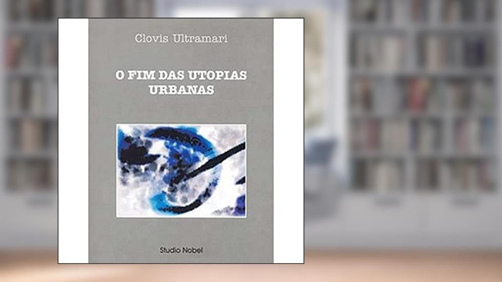O fim das utopias urbanas, do autor Clovis Ultramari
