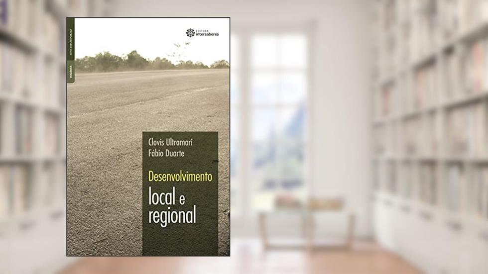Desenvolvimento local e regional, do autor Clovis Ultramari; Fábio Duarte
