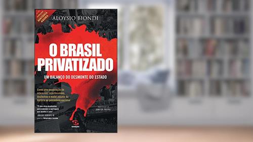Capa de O Brasil Privatizado: Um balanço do desmonte do Estado, do autor Aloysio Biondi
