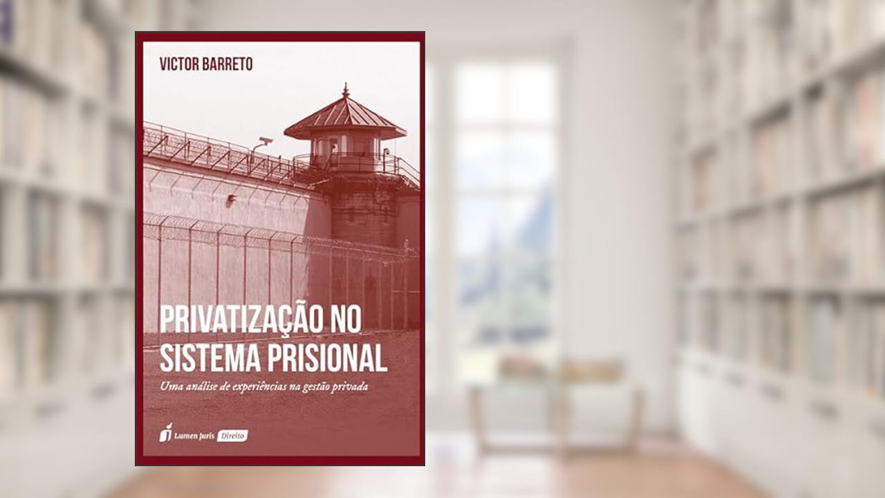 Privatização no Sistema Prisional - 2022, do autor Victor Barreto