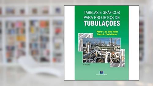 Capa de Tabelas e Gráficos Para Projetos de Tubulações, do autor Pedro C. da Silva Telles; Darcy G. de Paula Barros