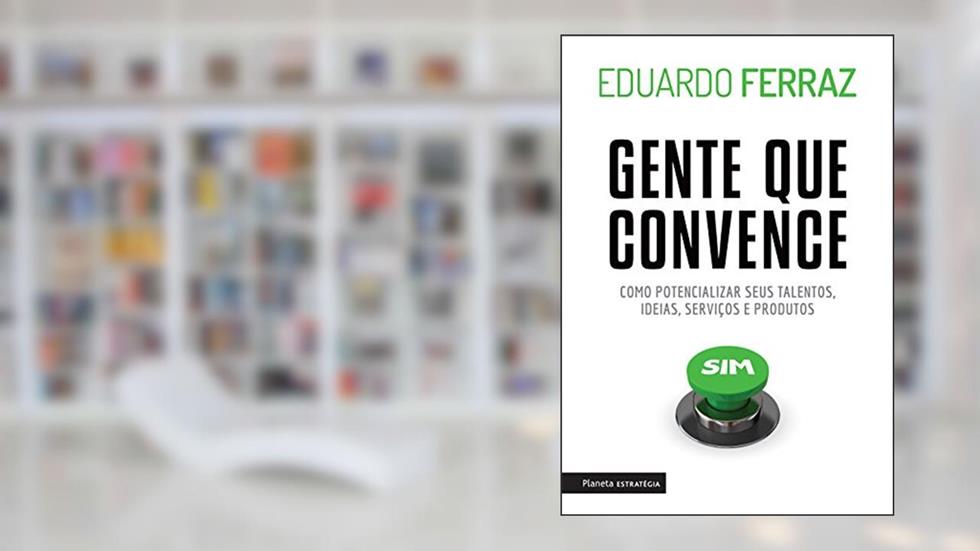 Gente que convence, do autor Eduardo Ferraz