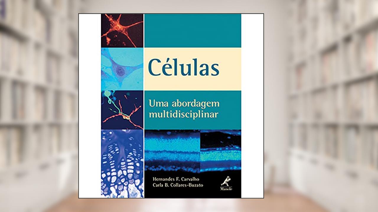 Células: Uma Abordagem Multidisciplinar, do autor Hernades F. Carvalho