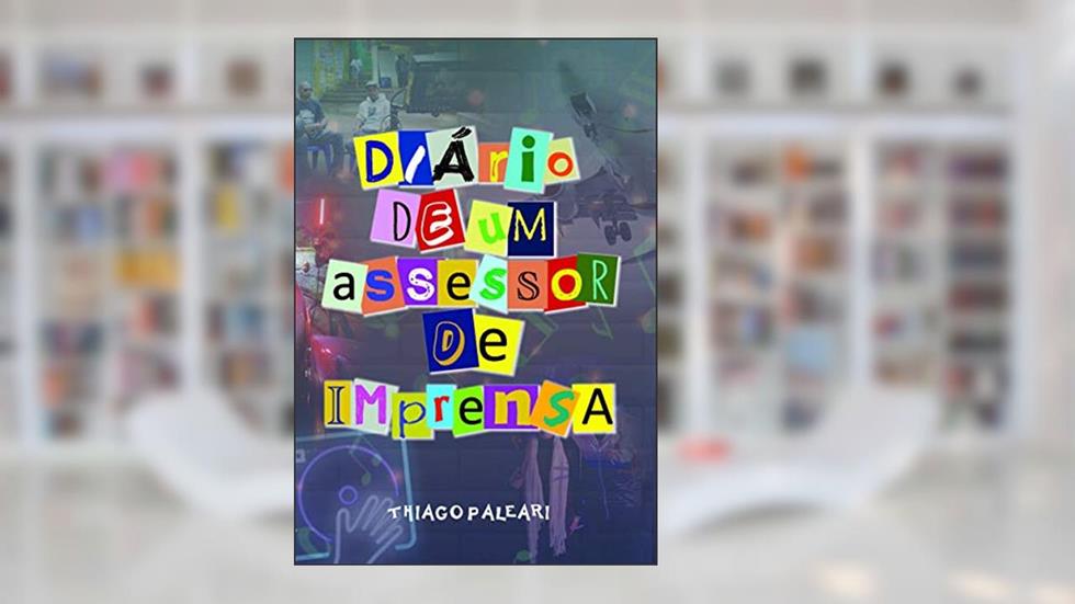 Diário de um Assessor de Imprensa, do autor Thiago Paleari