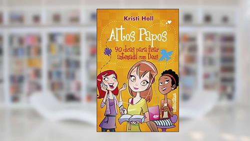 Capa de Altos papos, do autor Kristi Holl