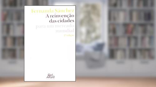 Capa de A Reinvenção das Cidades Para Um Mercado Mundial, do autor Fernanda Sánchez