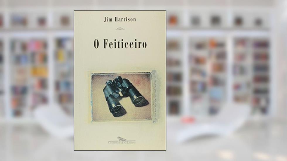O feiticeiro, do autor Jim Harrison