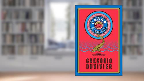 Capa de Caviar é uma ova, do autor Gregorio Duvivier
