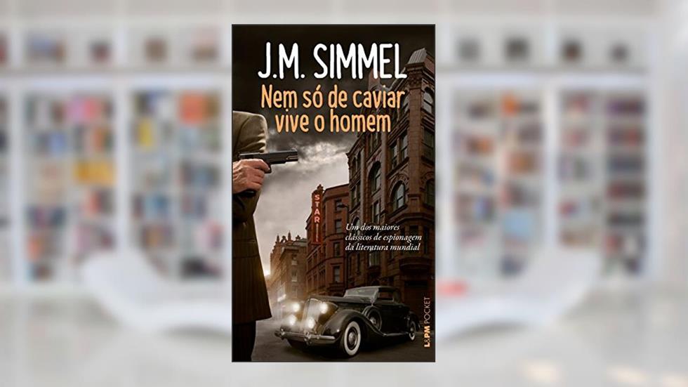 Nem só de Caviar Vive o Homem, do autor J.M. Simmel