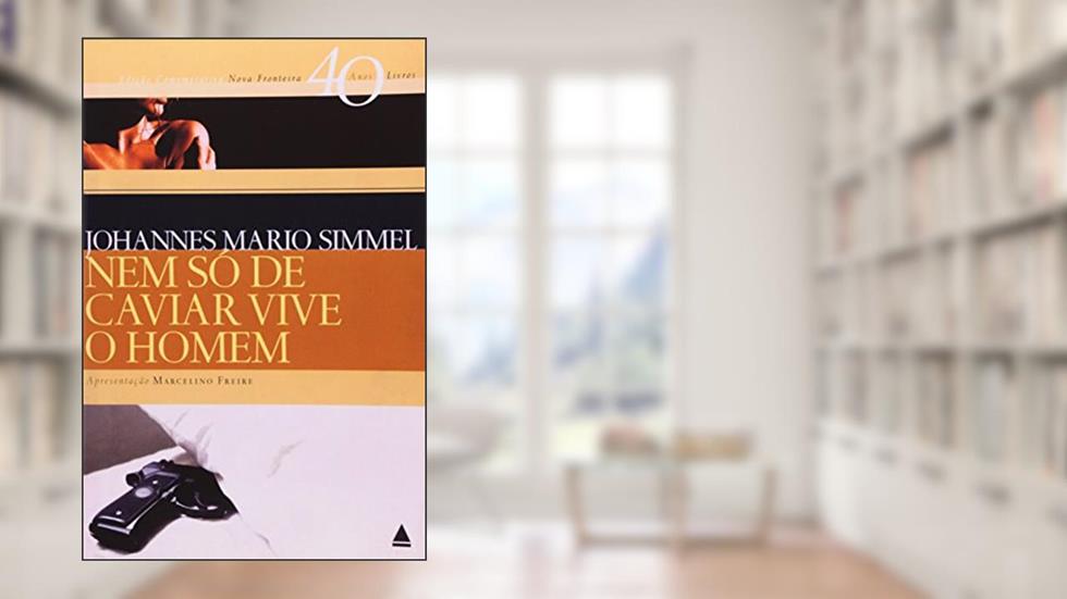 Nem Só De Caviar Vive O Homem, do autor Johannes Mario Simmel