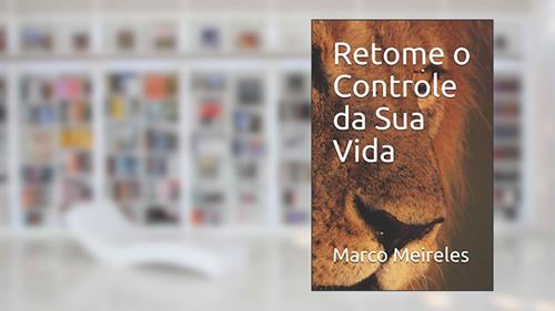 Capa de Retome O Controle Da Sua Vida, do autor Marco Meireles