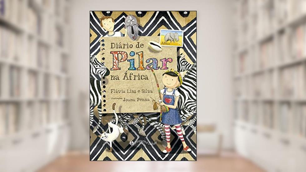 Diário de Pilar na África (Nova edição), do autor Flávia Lins e Silva