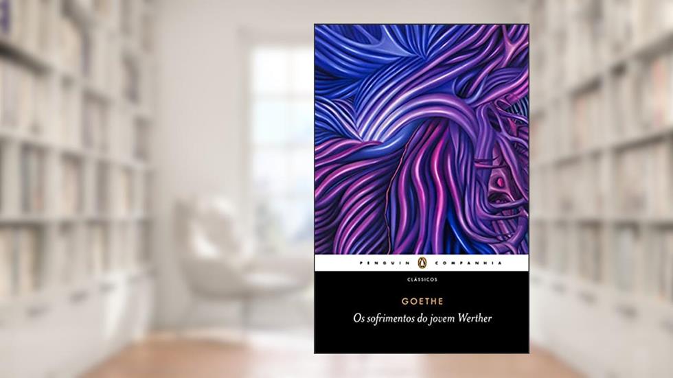 Os sofrimentos do jovem Werther, do autor Johann Wolfgang von Goethe