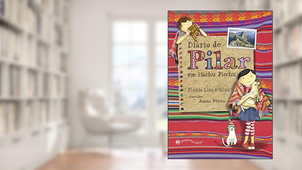 Diário de Pilar em Machu Picchu (Nova edição), do autor Flávia Lins e Silva