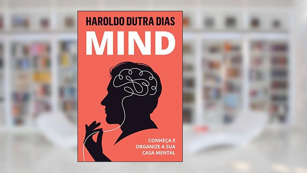 MIND: Conheça e organize a sua casa mental, do autor HAROLDO DUTRA DIAS