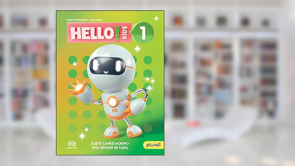 Hello! Kids - 1º Ano, do autor Eliete Canesi Morino; Rita Brugin de Faria