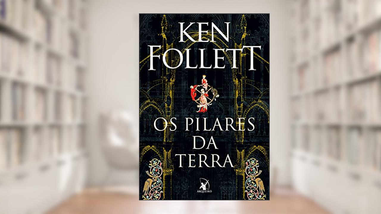 Os Pilares da Terra (Kingsbridge Livro 1), do autor Ken Follett