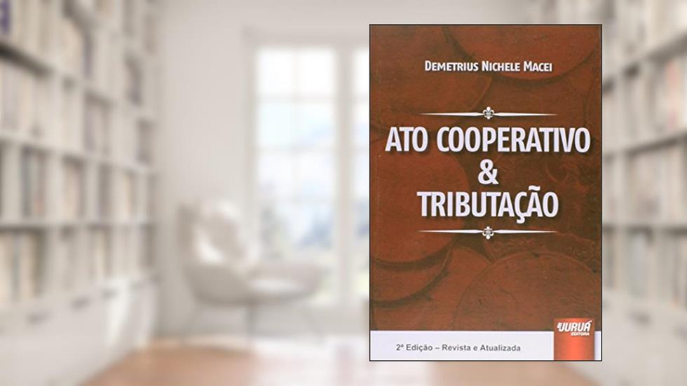 Ato Cooperativo & Tributação, do autor Demetrius Nichele Macei