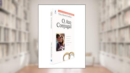 Capa de O ato conjugal, do autor Beverly Lahaye