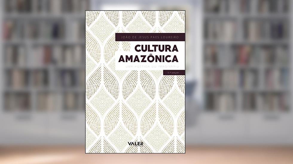 Cultura amazônica: Uma poética do imaginário, do autor João de Jesus Paes Loureiro
