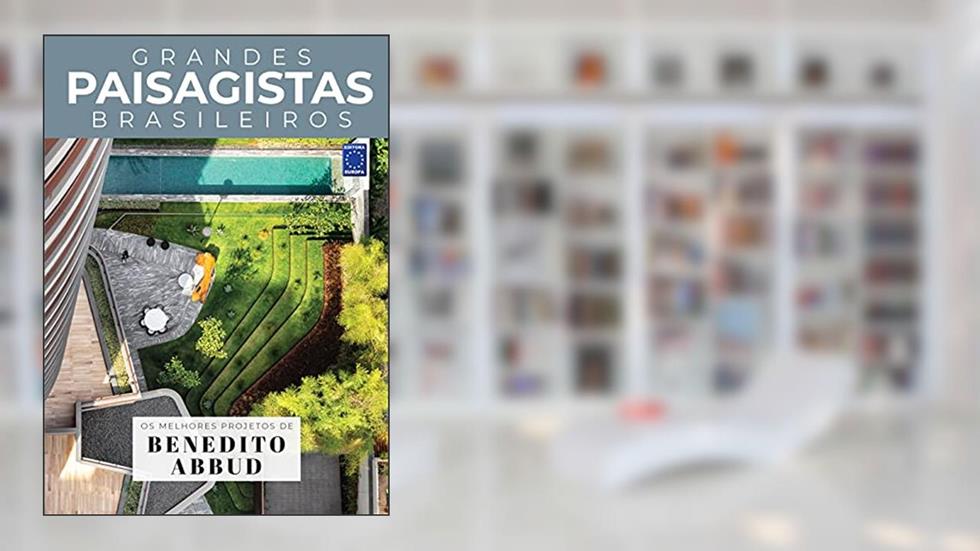 Coleção Grandes Paisagistas Brasileiros - Os Melhores Projetos de Benedito Abbud, do autor Editora Europa