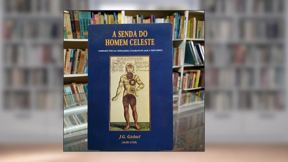 A Senda Do Homem Celeste, do autor J.G Gichtel